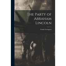 (영문도서) The Party of Abraham Lincoln Paperback, Hassell Street Press, English, 9781015055285