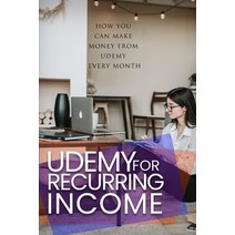 Udemy For Recurring Income: how you can make money from Udemy every month Paperback, Independently Published, English, 9798557611749
