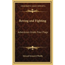 (영문도서) Roving and Fighting: Adventures Under Four Flags Hardcover, Kessinger Publishing, English, 9781163517277