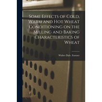 (영문도서) Some Effects of Cold Warm and Hot Wheat Conditioning on the Milling and Baking Characteristi... Paperback, Hassell Street Press, English, 9781014618955