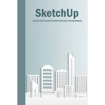 SketchUp: Step By Step Guide To Start SketchUp For Beginners: SketchUp Book Paperback, Independently Published, English, 9798577798017