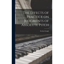 (영문도서) The Effects of Practice on Judgments of Absolute Pitch Hardcover, Legare Street Press, English, 9781018295480