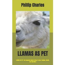 (영문도서) Llamas as Pet: LLAMAS AS PET: The Complete Guide On How To Care Feeding Health cost And More Paperback, Independently Published, English, 9798494776433