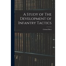 (영문도서) A Study of The Development of Infantry Tactics Paperback, Legare Street Press, English, 9781017322637