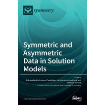 (영문도서) Symmetric and Asymmetric Data in Solution Models Hardcover, Mdpi AG, English, 9783036516127
