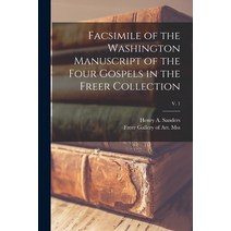 (영문도서) Facsimile of the Washington Manuscript of the Four Gospels in the Freer Collection; v. 1 Paperback, Legare Street Press, English, 9781013578274