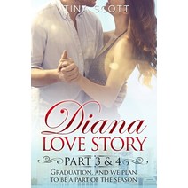 (영문도서) Diana Love Story (PT. 3-4): Graduation and we plan to be a part of the season.. Paperback, Tina Scott