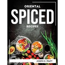 (영문도서) Oriental Spiced Recipes Paperback, Joseph D. Pratt
