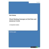 Plural Marking Strategies in Tok Pisin and Jamaican Creole: A Comparative Analysis Paperback, Grin Publishing, English, 9783656653387