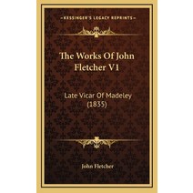The Works Of John Fletcher V1: Late Vicar Of Madeley (1835) Hardcover, Kessinger Publishing