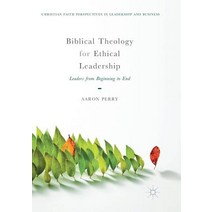 (영문도서) Biblical Theology for Ethical Leadership: Leaders from Beginning to End Paperback, Palgrave MacMillan, English, 9783030091347