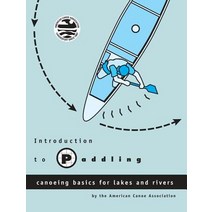 Introduction to Paddling: Canoeing Basics for Lakes and Rivers Paperback, Menasha Ridge Press