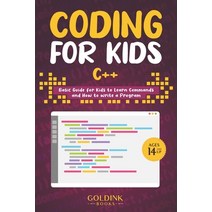 (영문도서) Coding for Kids C++: Basic Guide for Kids to Learn Commands and How to Write a Program Paperback, Independently Published, English, 9798488332522