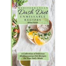 (영문도서) Mediterranean Dash Diet Unmissable Recipes: a Collection of Delicious Mediterranean Diet Reci... Paperback, Helen Vasser, English, 9798201599126