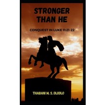 Stronger Than He: Conquest in Luke 11:21-22 Paperback, Independently Published