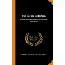 (영문도서) The Barker Collection: Manuscripts of and Relating to Admiral Lord Nelson Hardcover, Franklin Classics, English, 9780343038632