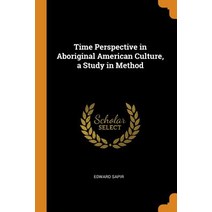 (영문도서) Time Perspective in Aboriginal American Culture a Study in Method Paperback, Franklin Classics, English, 9780342960187