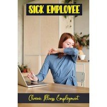 (영문도서) Sick Employee: Chronic Illness Employment: Chronic Illness Affects Paperback, Independently Published, English, 9798476705772