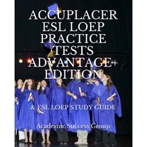 Accuplacer ESL LOEP Practice Tests and ESL LOEP Study Guide Advantage+ Edition Paperback, Academic Success Group, English, 9781949282566