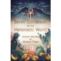 (영문도서) Seven Goddesses of the Hellenistic World: Ancient Worship for Modern Times Paperback, Llewellyn Publications, English, 9780738767260