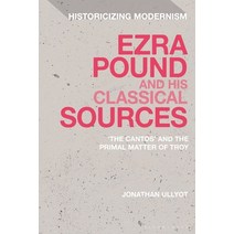 (영문도서) Ezra Pound and His Classical Sources: The Cantos and the Primal Matter of Troy Hardcover, Bloomsbury Academic, English, 9781350260245