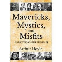 (영문도서) Mavericks Mystics and Misfits: Americans Against the Grain Paperback, Sunbury Press, Inc.
