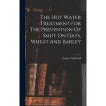 (영문도서) The Hot Water Treatment For The Prevention Of Smut On Oats Wheat And Barley Hardcover, Legare Street Press, English, 9781017796605