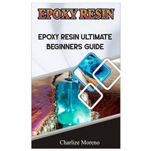(영문도서) Expoxy Resin: Epoxy resin ultimate beginners guide Paperback, Independently Published, English, 9798353006541