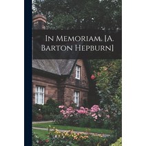 (영문도서) In Memoriam. [A. Barton Hepburn] Paperback, Legare Street Press, English, 9781014544292