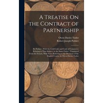 (영문도서) A Treatise On the Contract of Partnership: By Pothier; With the Civil Code and Code of Commer... Hardcover, Legare Street Press, English, 9781016825665