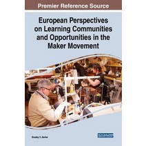 (영문도서) European Perspectives on Learning Communities and Opportunities in the Maker Movement Hardcover, Information Science Reference, English, 9781522583073