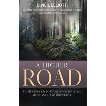 (영문도서) A Higher Road: Cleanse Your Consciousness to Transcend the Ego and Ascend Spiritually Paperback, Donald Neil Elliott, English, 9781777717254