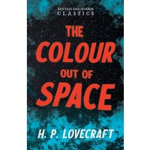 The Colour Out of Space (Fantasy and Horror Classics): With a Dedication by George Henry Weiss Paperback, Fantasy and Horror Classics