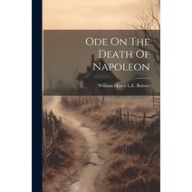 (영문도서) Ode On The Death Of Napoleon Paperback, Legare Street Press, English, 9781021543301