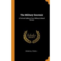 (영문도서) The Military Souvenir: A Portrait Gallery of our Military & Naval Heroes Hardcover, Franklin Classics