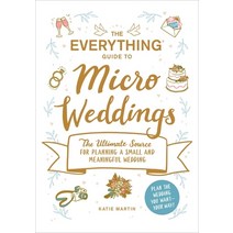 The Everything Guide to Micro Weddings: The Ultimate Source for Planning a Small and Meaningful Wedding Paperback, English, 9781507216200