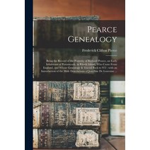 (영문도서) Pearce Genealogy: Being the Record of the Posterity of Richard Pearce an Early Inhabitant of... Paperback, Legare Street Press, English, 9781015186330