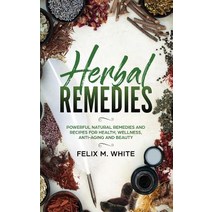 (영문도서) Herbal Remedies: Powerful Natural Remedies and Recipes for Health Wellness Anti-aging and B... Paperback, Maria Fernanda Moguel Cruz, English, 9781951083670