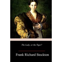 (영문도서) The Lady or the Tiger? Paperback, Createspace Independent Pub..., English, 9781986473712