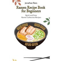 Ramen Recipe Book for Beginners: Quick and Easy Ramen Collection Recipes Hardcover, Jonathan Rees, English, 9781802691115