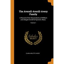 The Averell-Averill-Avery Family: A Record of the Descendants of William and Abigail Averell of Ipsw... Paperback, Franklin Classics