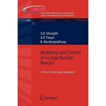 Modeling and Control of a Large Nuclear Reactor: A Three-Time-Scale Approach, Springer Verlag