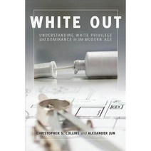 White Out: Understanding White Privilege and Dominance in the Modern Age, Peter Lang Pub Inc