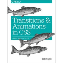 Transitions and Animations in CSS: Adding Motion With CSS, Oreilly & Associates Inc
