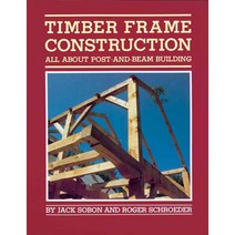 Timber Frame Construction: All About Post-And-Beam Building, Storey Books