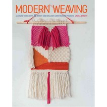 Modern Weaving: Learn to Weave With 25 Bright and Brilliant Loom Weaving Projects, Cico Books