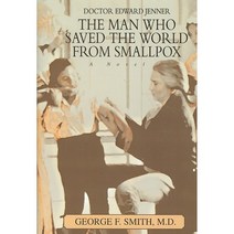The Man Who Saved the World from Smallpox: Doctor Edward Jenner Hardcover, iUniverse