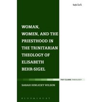Woman Women and the Priesthood in the Trinitarian Theology of Elisabeth Behr-Sigel Hardcover, Bloomsbury Publishing PLC
