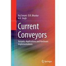 Current Conveyors: Variants Applications and Hardware Implementations Paperback, Springer