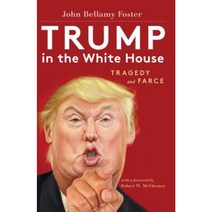 Trump in the White House: Tragedy and Farce Hardcover, Monthly Review Press